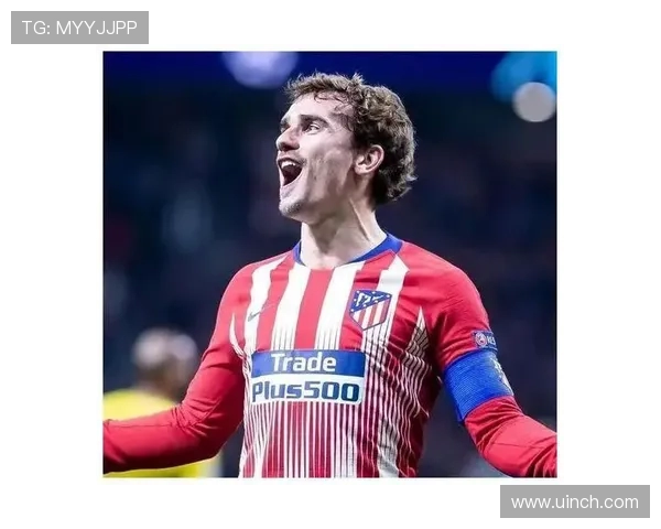 格列兹曼：从天才少年到足球巨星的辉煌历程与传奇瞬间